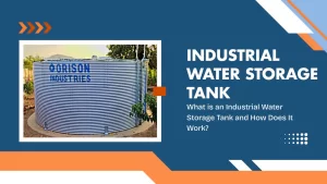 Read more about the article What is an Industrial Water Storage Tank and How Does It Work?